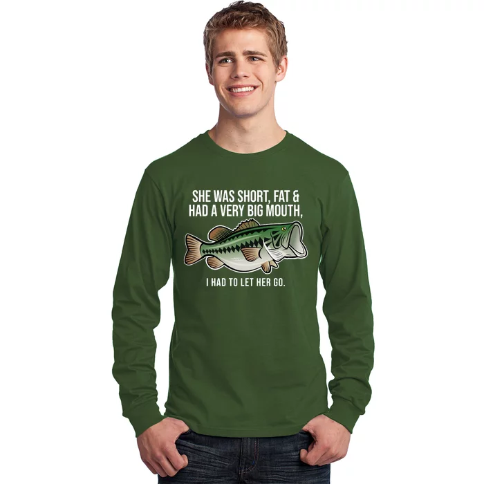 She Was Short Fat And Had A Big Mouth Bass Funny Fishing Long Sleeve Shirt