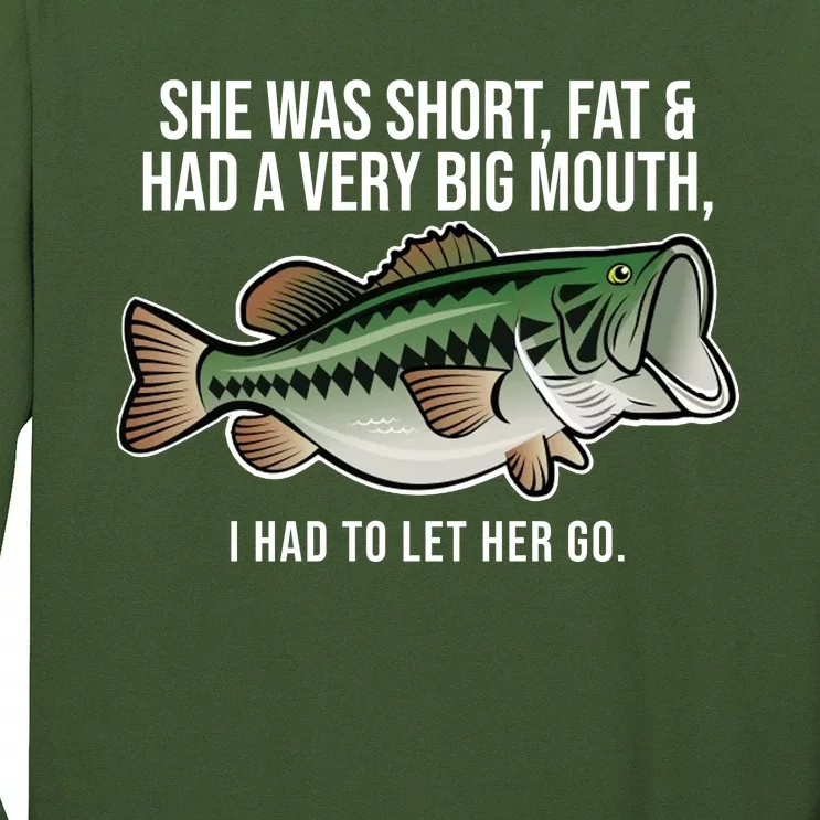 She Was Short Fat And Had A Big Mouth Bass Funny Fishing Long Sleeve Shirt