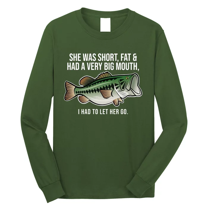 She Was Short Fat And Had A Big Mouth Bass Funny Fishing Long Sleeve Shirt