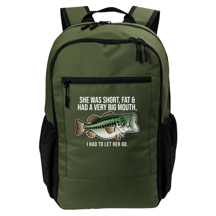 She Was Short Fat And Had A Big Mouth Bass Funny Fishing Daily Commute Backpack