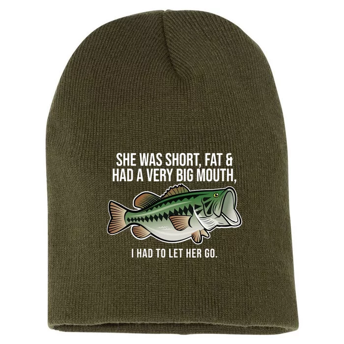 She Was Short Fat And Had A Big Mouth Bass Funny Fishing Short Acrylic Beanie