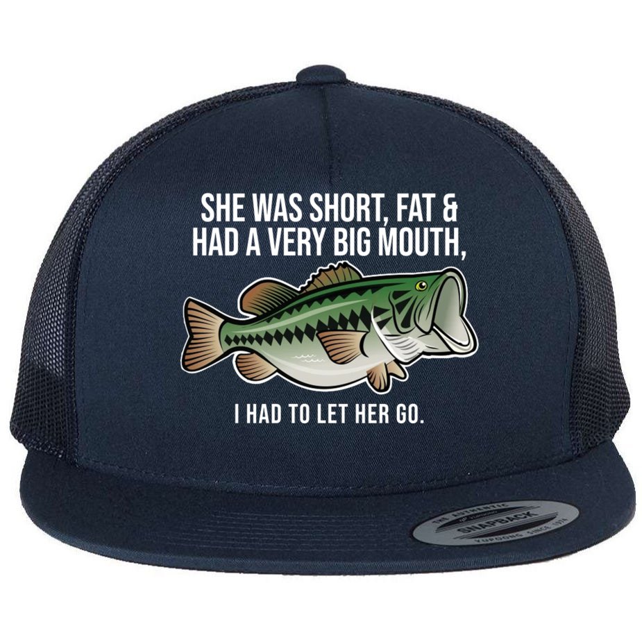 She Was Short Fat And Had A Big Mouth Bass Funny Fishing Flat Bill Trucker  Hat