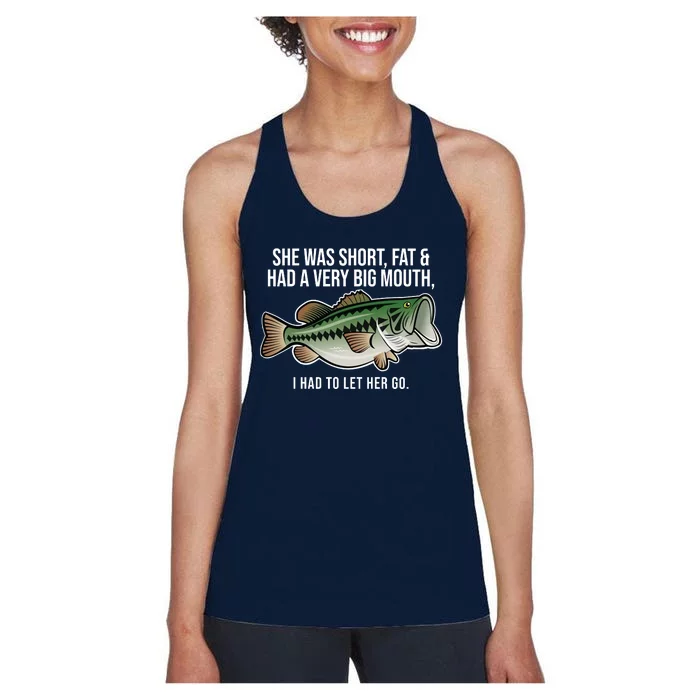 She Was Short Fat And Had A Big Mouth Bass Funny Fishing Women's Racerback Tank