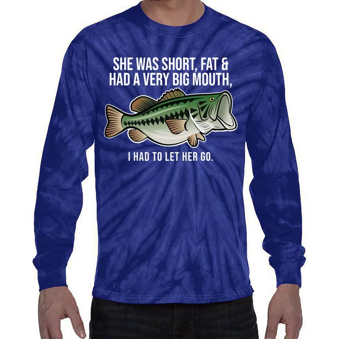 She Was Short Fat And Had A Big Mouth Bass Funny Fishing Tie-Dye Long Sleeve Shirt