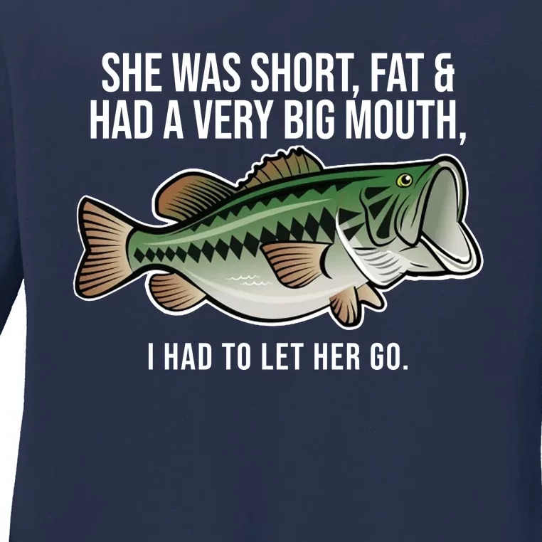 She Was Short Fat And Had A Big Mouth Bass Funny Fishing Ladies Long Sleeve Shirt