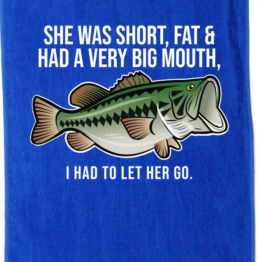 She Was Short Fat And Had A Big Mouth Bass Funny Fishing Platinum Collection Golf Towel