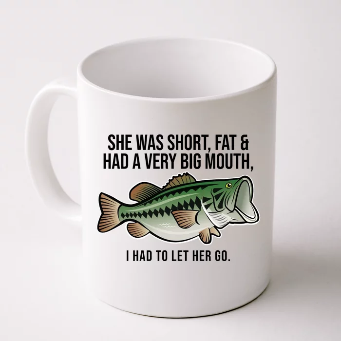 She Was Short Fat And Had A Big Mouth Bass Funny Fishing Front & Back Coffee Mug