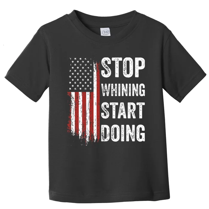 Stop Whining Start Doing Toddler T-Shirt