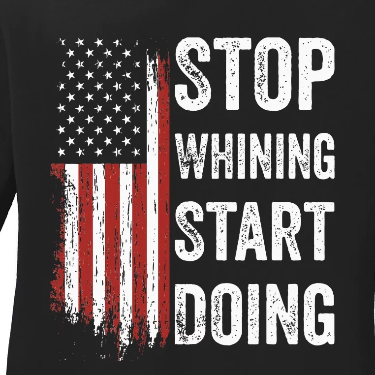 Stop Whining Start Doing Ladies Long Sleeve Shirt