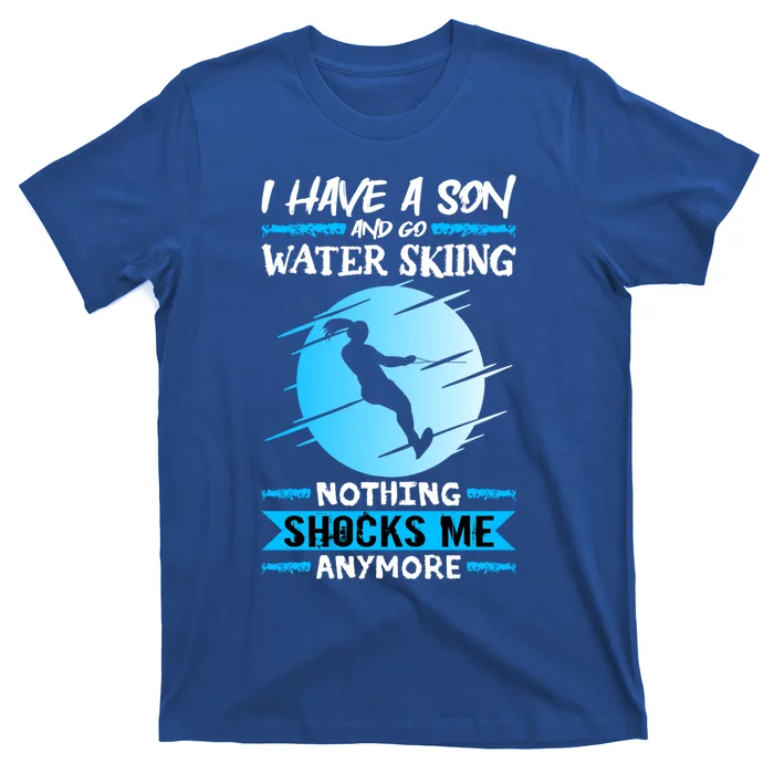 Slalom Water Ski I Have A Son And Go Water Skiing Gift T-Shirt