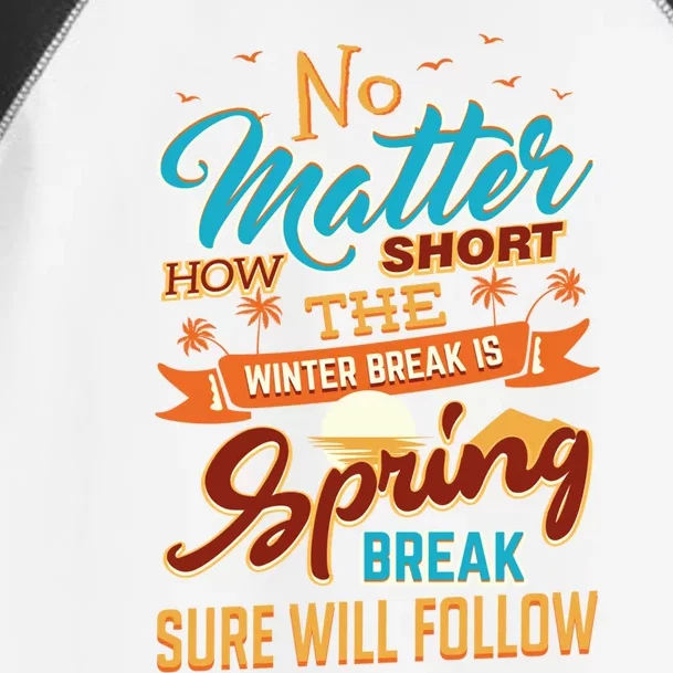 Short Winter School Break But Spring Break Will Follow Cute Gift Toddler Fine Jersey T-Shirt