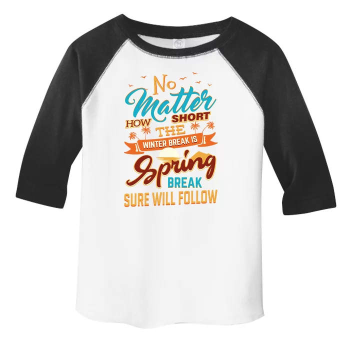 Short Winter School Break But Spring Break Will Follow Cute Gift Toddler Fine Jersey T-Shirt