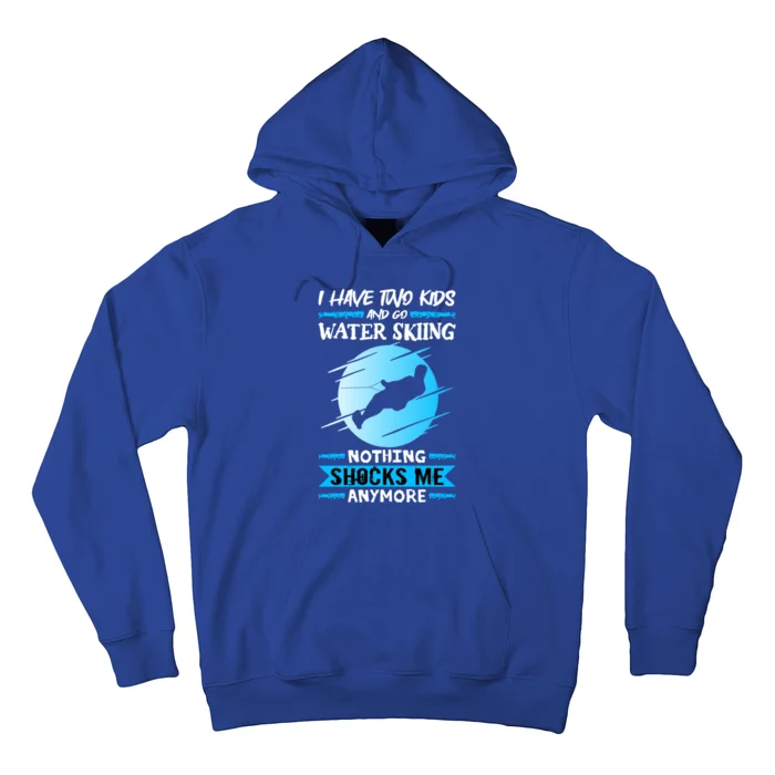 Slalom Water Ski I Have Two And Go Water Skiing Gift Hoodie