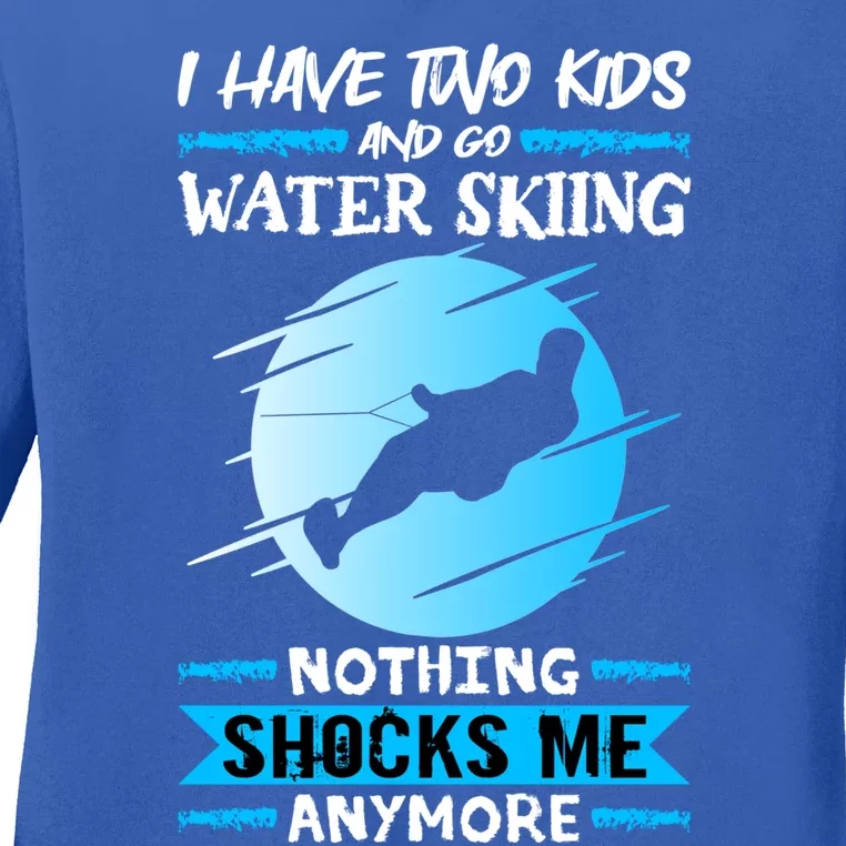 Slalom Water Ski I Have Two And Go Water Skiing Gift Ladies Long Sleeve Shirt