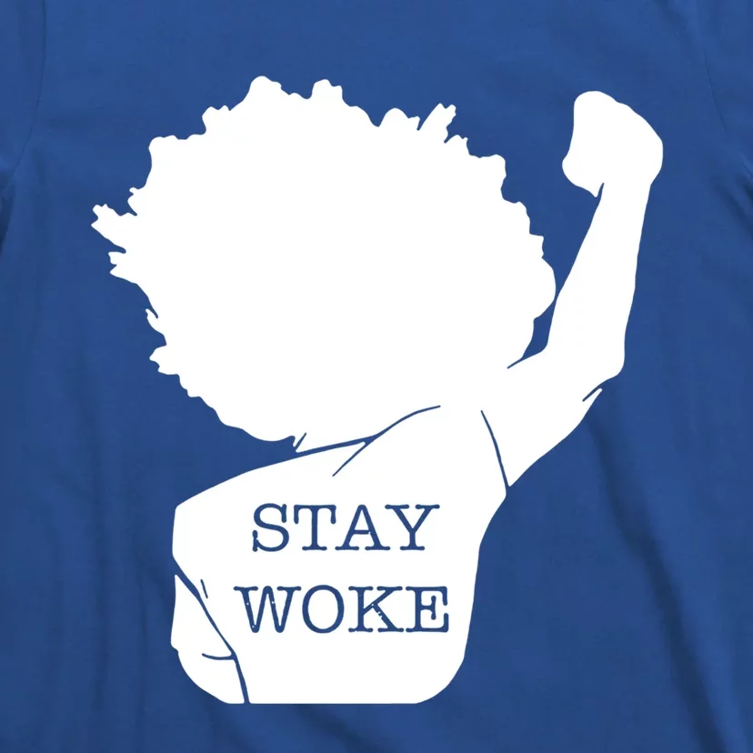 Stay Woke Strong Black Meaningful Gift T-Shirt