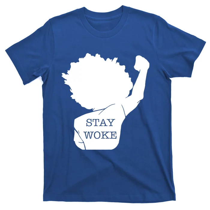 Stay Woke Strong Black Meaningful Gift T-Shirt