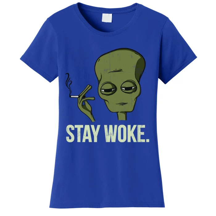 Stay Woke Smoking Alien Funny Chilled Aware Gift Women's T-Shirt