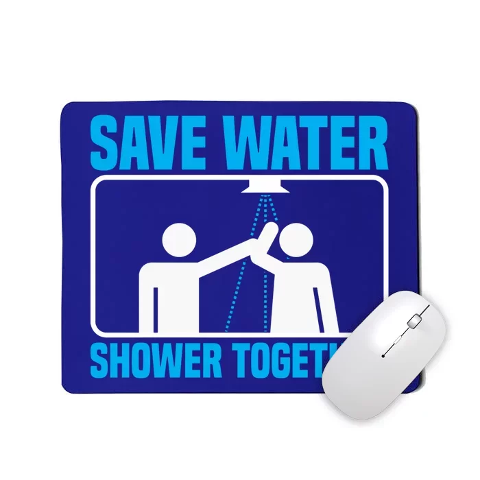 Save Water Shower Together Funny Jokes Gift World Water Day Gift Mousepad