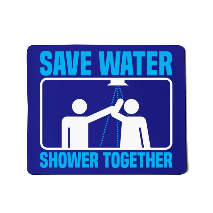 Save Water Shower Together Funny Jokes Gift World Water Day Gift Mousepad