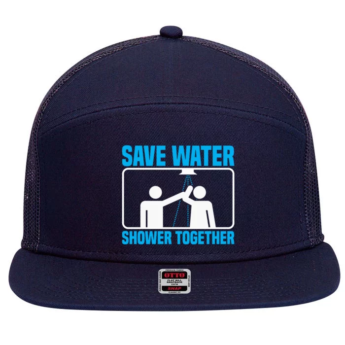 Save Water Shower Together Funny Jokes Gift World Water Day Gift 7 Panel Mesh Trucker Snapback Hat