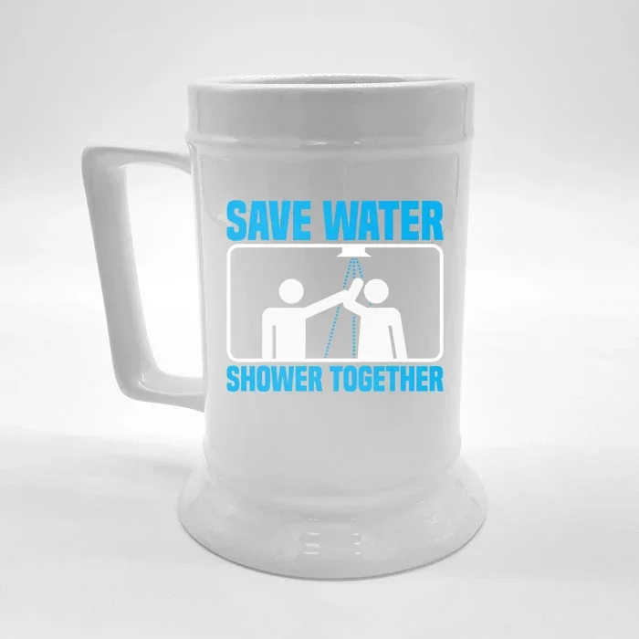 Save Water Shower Together Funny Jokes Gift World Water Day Gift Front & Back Beer Stein