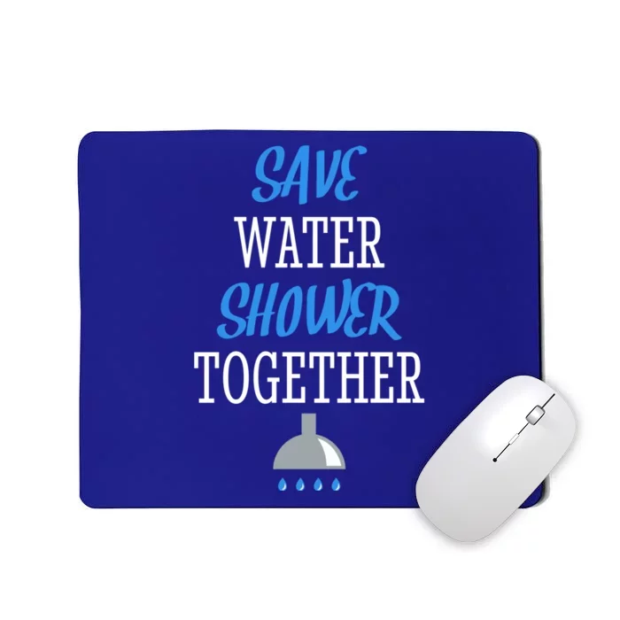 Save Water Shower Together World Water Day Tee Awareness Gift Mousepad