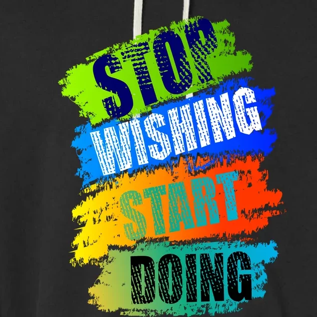 Stop Wishing Start Doing Inspirational Quote Garment-Dyed Fleece Hoodie