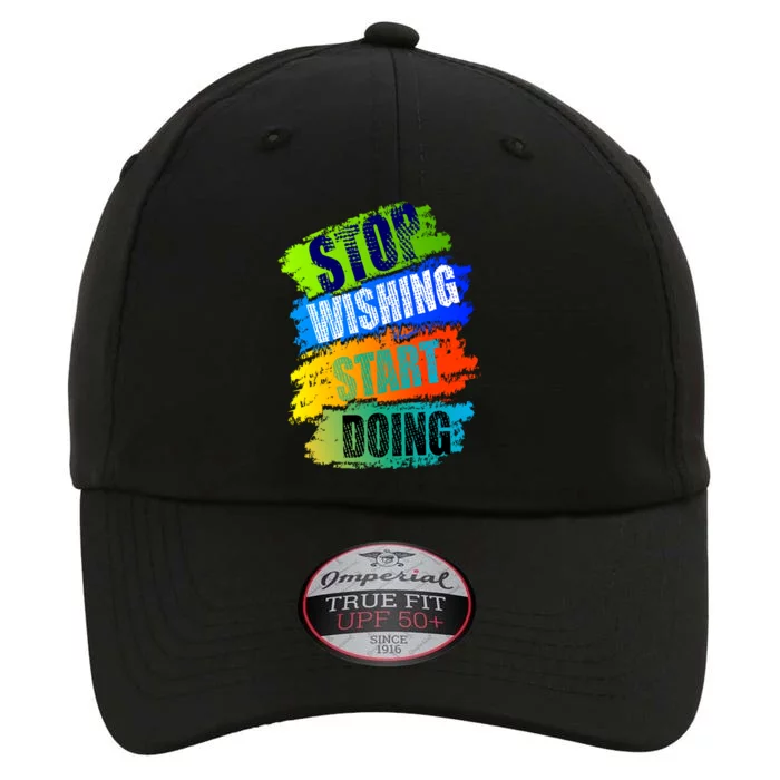 Stop Wishing Start Doing Inspirational Quote The Original Performance Cap