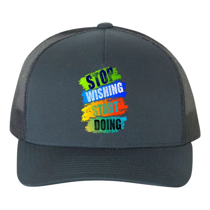 Stop Wishing Start Doing Inspirational Quote Yupoong Adult 5-Panel Trucker Hat