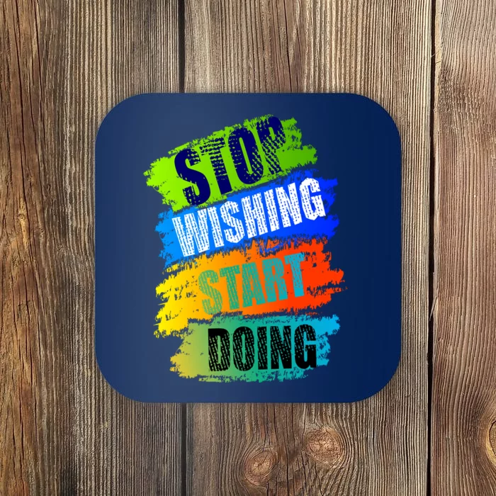 Stop Wishing Start Doing Inspirational Quote Coaster