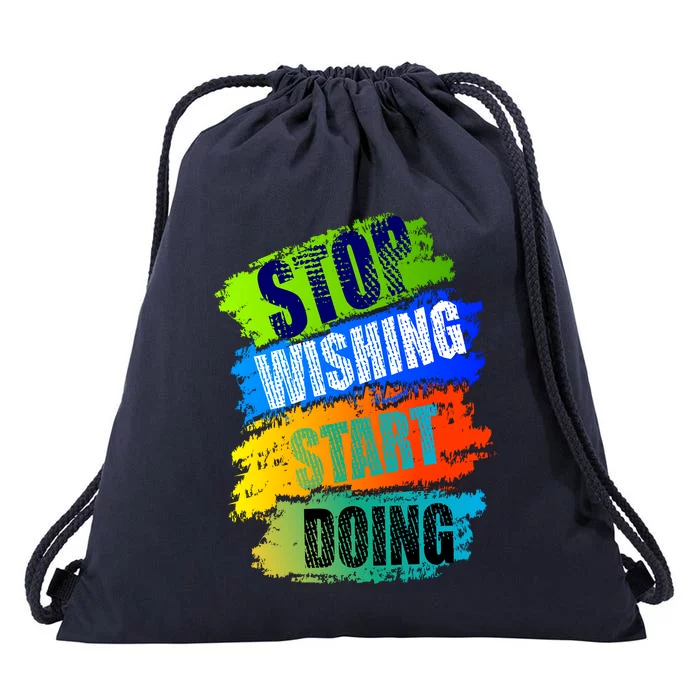 Stop Wishing Start Doing Inspirational Quote Drawstring Bag