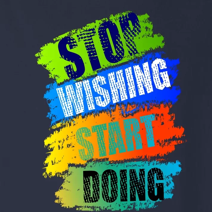 Stop Wishing Start Doing Inspirational Quote Toddler Long Sleeve Shirt