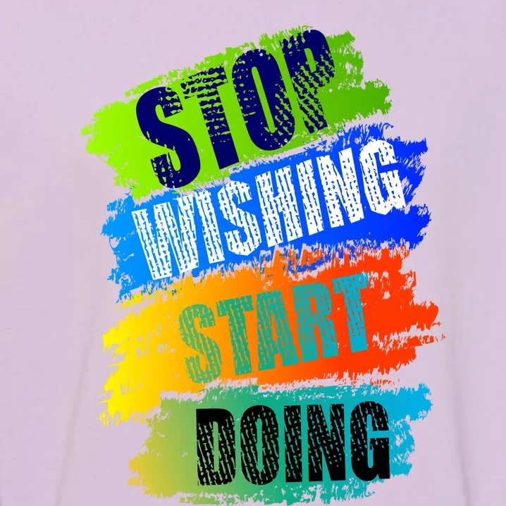 Stop Wishing Start Doing Inspirational Quote Garment-Dyed Sweatshirt