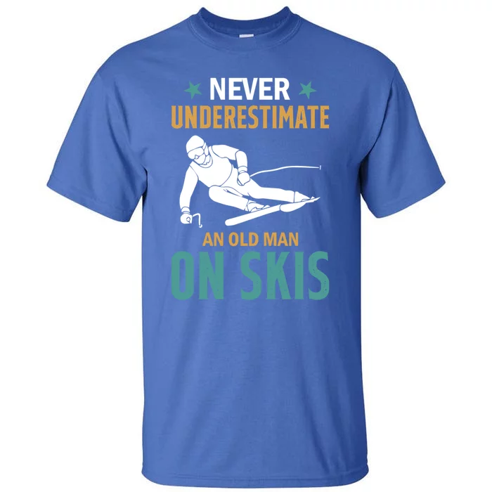 Ski Winter Skiing Never Underestimate An Old On Skis Gift Tall T-Shirt