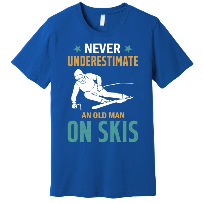 Ski Winter Skiing Never Underestimate An Old On Skis Gift Premium T-Shirt