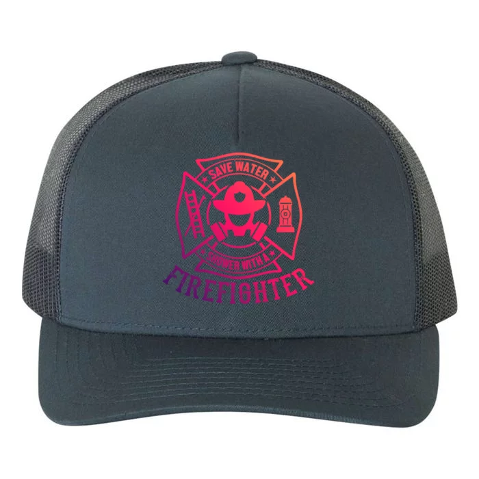 Save Water Shower With A Firefighter Gift Funny Firefighter Gift Yupoong Adult 5-Panel Trucker Hat