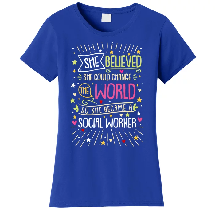 Social Worker She Believed She Could Change World Great Gift Women's T-Shirt