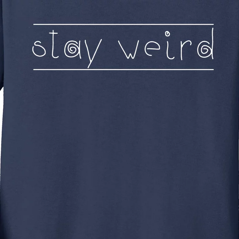 Stay Weird Kids Long Sleeve Shirt