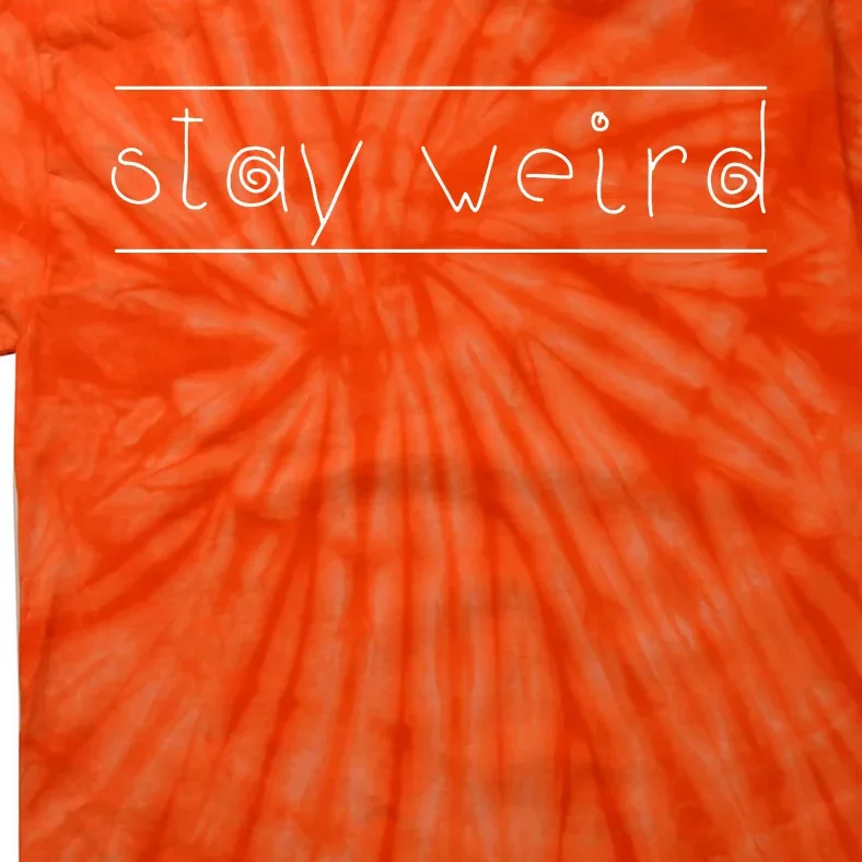 Stay Weird Tie-Dye T-Shirt