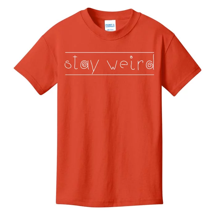 Stay Weird Kids T-Shirt