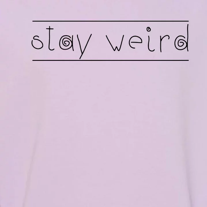 Stay Weird Garment-Dyed Sweatshirt