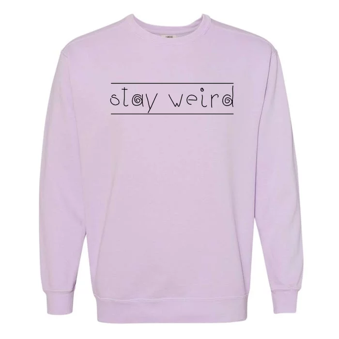 Stay Weird Garment-Dyed Sweatshirt