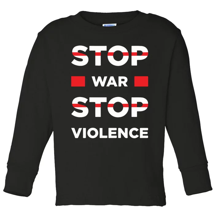 Stop War Stop Violence Toddler Long Sleeve Shirt