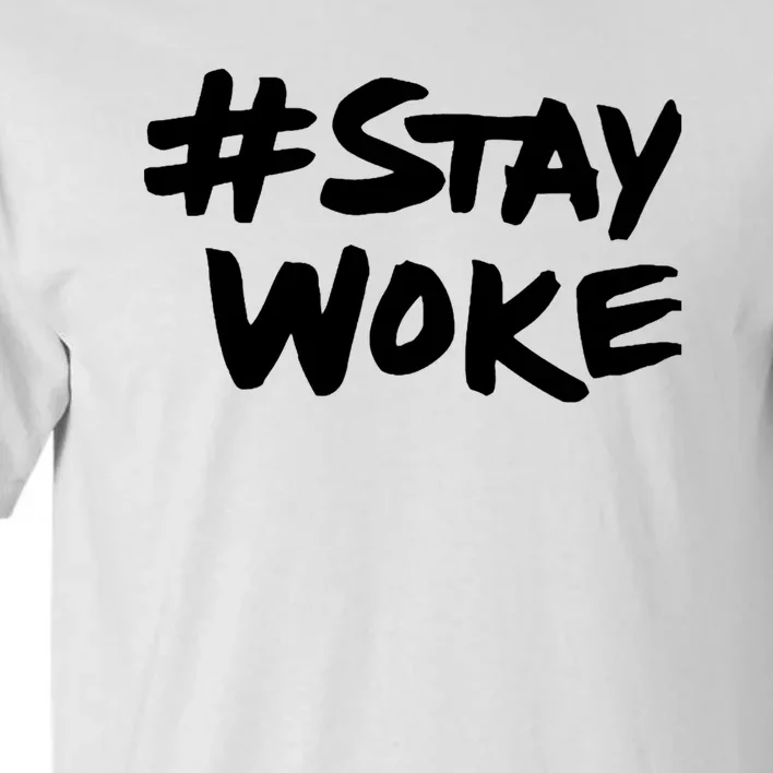 Stay Woke Shirt Stay Woke Tall T-Shirt