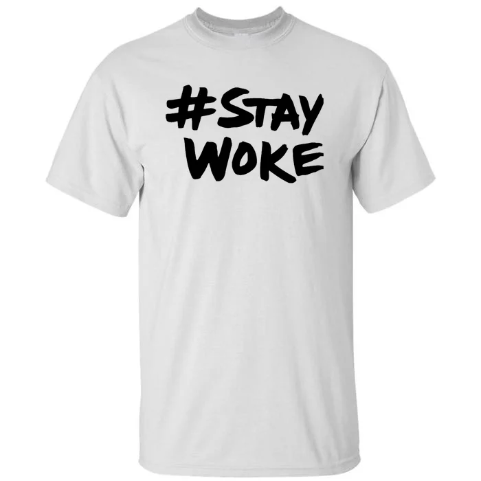 Stay Woke Shirt Stay Woke Tall T-Shirt