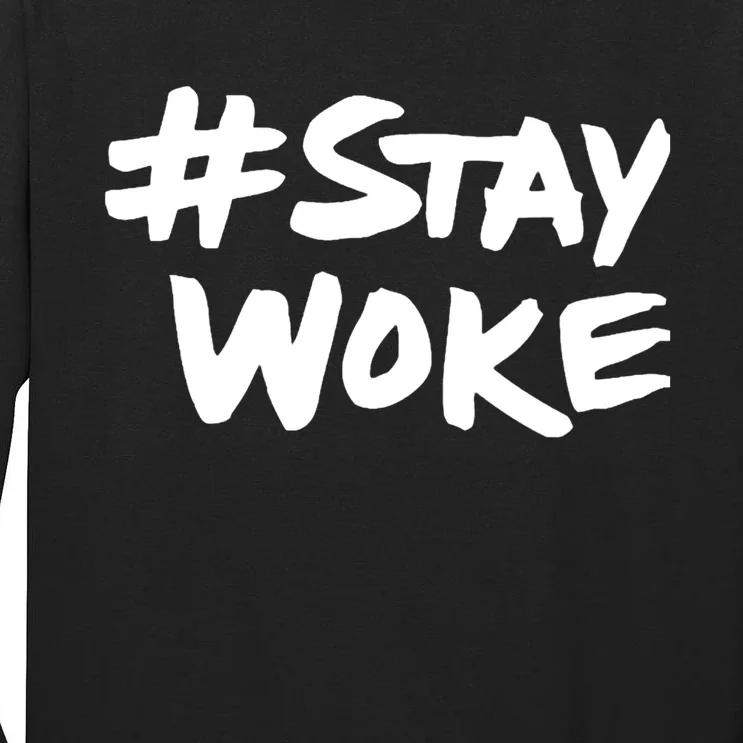 Stay Woke #Staywoke Tall Long Sleeve T-Shirt