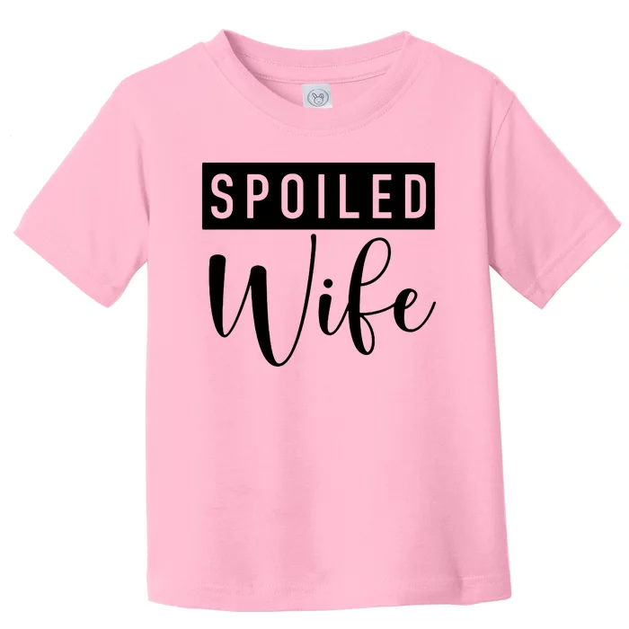 Spoiled Wife Toddler T-Shirt