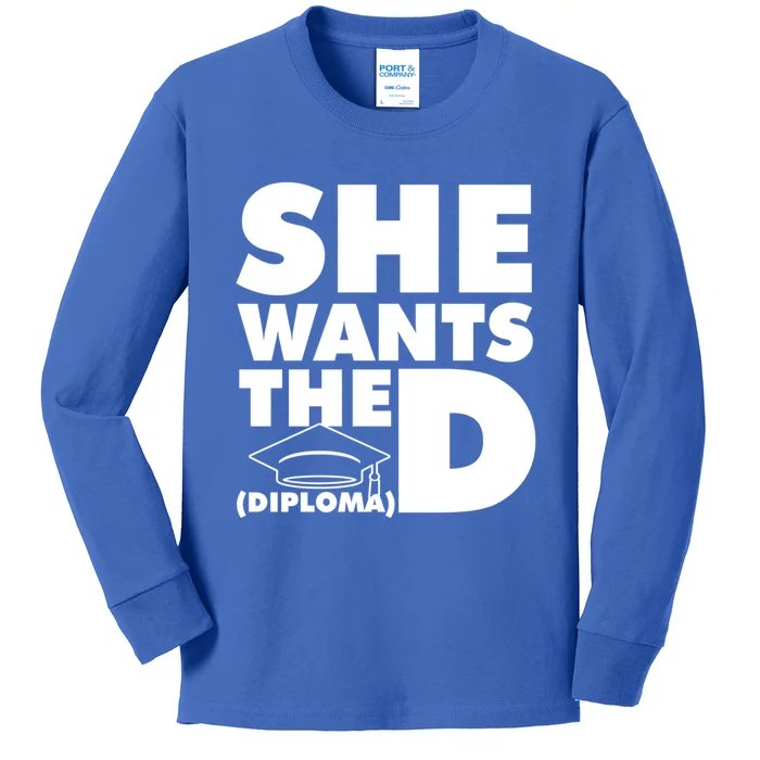 She Wants The D (Diploma) Graduation Day Meaningful Gift Kids Long Sleeve Shirt