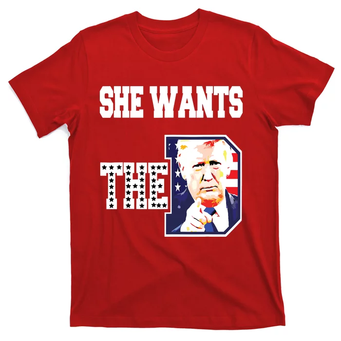 She Wants The D Donald Trump 2024 T-Shirt