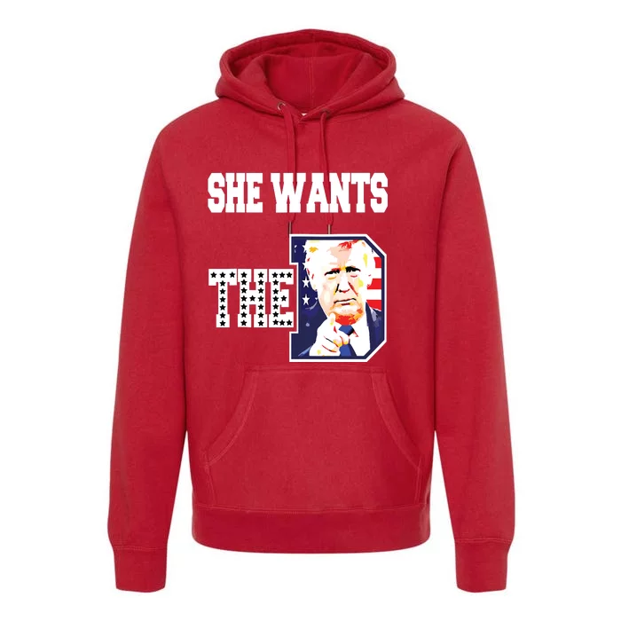 She Wants The D Donald Trump 2024 Premium Hoodie